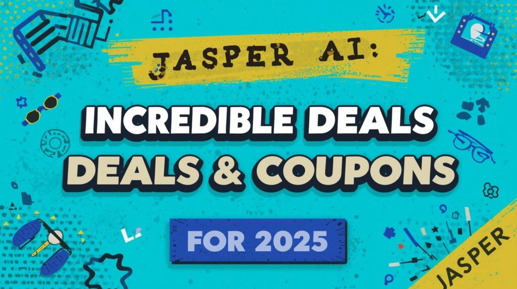 Jasper AI: Incredible Deals & Coupons for 2025